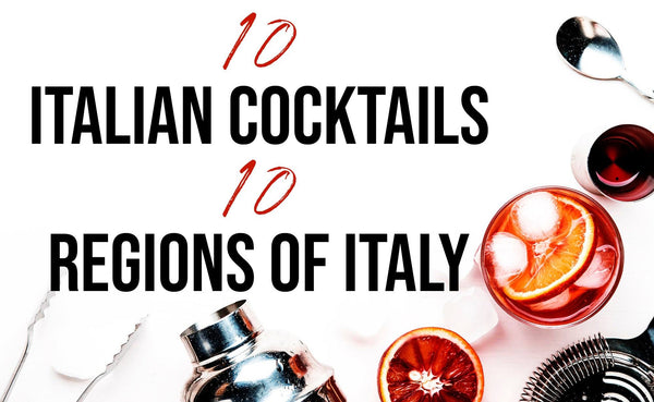 10 Italian Cocktails, 10 Regions of Italy