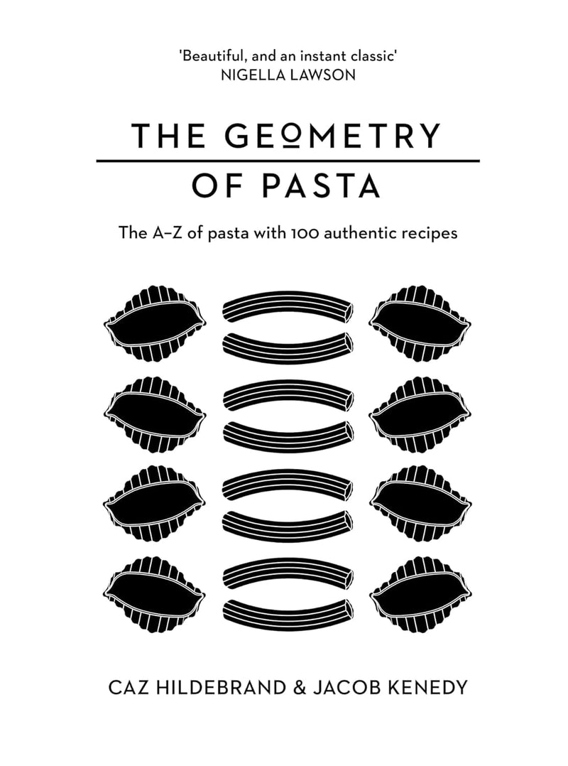 The Geometry of Pasta Book, A-Z of Pasta with 100 Recipes Geometry of Pasta 